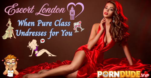 Escort London – When Pure Class Undresses for You