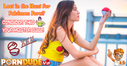 Lost in the Hunt for Pokémon Porn? Consider This Your Master Ball!