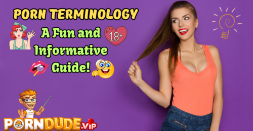 Porn Terminology: A Fun and Informative Guide!