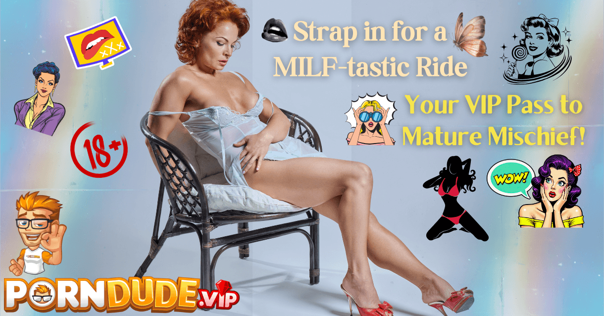 Strap in for a MILF-tastic Ride: Your VIP Pass to Mature Mischief!