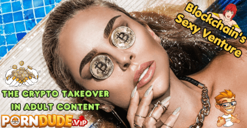 Blockchain's Sexy Venture: The Crypto Takeover in Adult Content