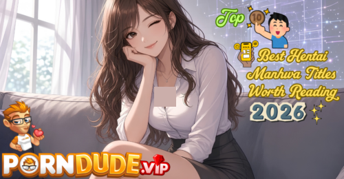 Top 10 Best Hentai Manhwa Titles Worth Reading (2026)