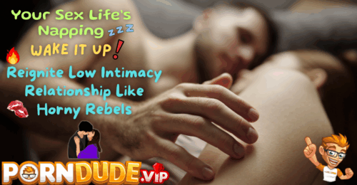 Your Sex Life’s Napping - Wake It Up: Reignite Low Intimacy Relationship Like Horny Rebels